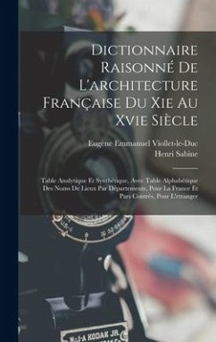 Dictionnaire Raisonné De L'architecture Française Du Xie Au Xvie Siècle - Viollet-Le-Duc, Eugène Emmanuel; Sabine, Henri