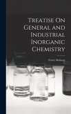 Treatise On General and Industrial Inorganic Chemistry