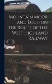 Mountain Moor and Loch on the Route of the West Highland Railway