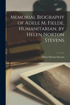 Memorial Biography of Adele M. Fielde, Humanitarian, by Helen Norton Stevens - Stevens, Helen Norton