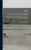 Die Luftschiffahrt der Gegenwart