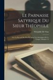 Le Parnasse Satyrique Du Sieur Théophile: Avec Le Recueil Des Plus Excellens Vers Satyriques De Ce Temps, Volumes 1-2