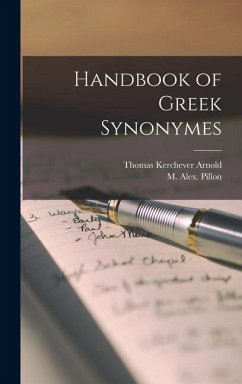 Handbook of Greek Synonymes - Arnold, Thomas Kerchever; Pillon, M. Alex