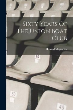 Sixty Years Of The Union Boat Club - Maynadier, Howard