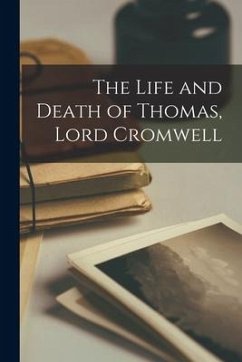 The Life and Death of Thomas, Lord Cromwell - Anonymous