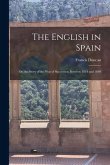 The English in Spain: Or, the Story of the War of Succession Between 1834 and 1840