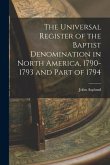 The Universal Register of the Baptist Denomination in North America, 1790-1793 and Part of 1794