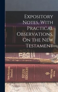 Expository Notes, With Practical Observations, On the New Testament - Anonymous