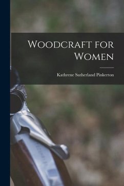 Woodcraft for Women - Pinkerton, Kathrene Sutherland