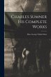 Charles Sumner his Complete Works - Bild 1