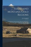 Idaho and Montana Gold Regions: The Emigrant's Guide Overland. Itinerary of the Routes, Features of the Country, Journal of Residence, Etc., Etc. New
