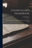 Councillor's Handbook: A Practical Guide To The Election And Business Of A County Council