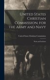 United States Christian Commission, for the Army and Navy: Work and Incidents