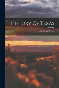 History Of Texas - Brown, John Henry