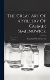 The Great Art Of Artillery Of Casimir Simienowicz