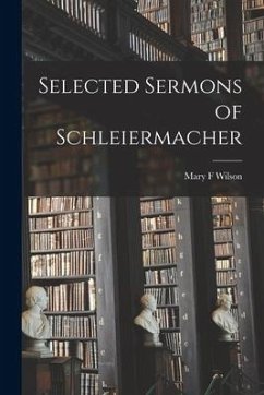 Selected Sermons of Schleiermacher - Wilson, Mary F.