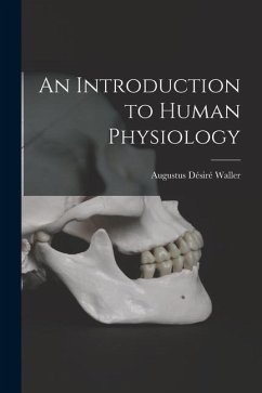 An Introduction to Human Physiology - Waller, Augustus Désiré