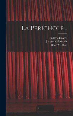 La Perichole... - Offenbach, Jacques; Meilhac, Henri; Halévy, Ludovic