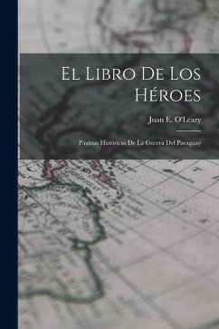 Cover El Libro de los Héroes; Páginas Históricas de la Guerra del Paraguay