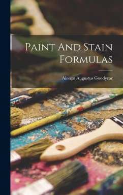 Paint And Stain Formulas - Goodyear, Alonzo Augustus