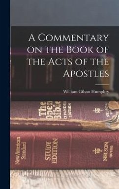 A Commentary on the Book of the Acts of the Apostles - Humphry, William Gilson