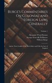 Burge's Commentaries On Colonial and Foreign Laws Generally: And in Their Conflict With Each Other and With the Law of England; Volume 1