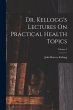 Dr. Kellogg's Lectures On Practical... - Bild 1