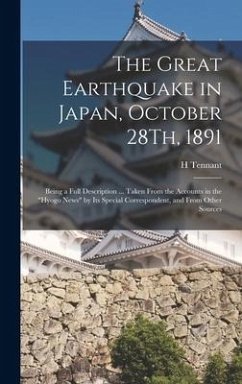 The Great Earthquake in Japan, October 28Th, 1891 - Tennant, H.