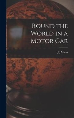 Round the World in a Motor Car - Mann, J J