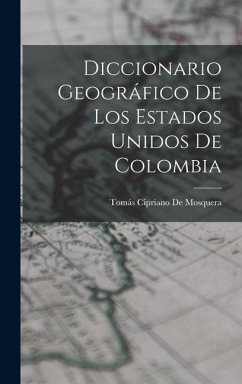 Cover Diccionario Geográfico De Los Estados Unidos De Colombia
