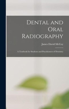 Dental and Oral Radiography; a Textbook for Students and Practitioners of Dentistry - McCoy, James David