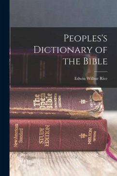 Peoples's Dictionary of the Bible - Rice, Edwin Wilbur