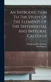 An Introduction To The Study Of The Elements Of The Differential And Integral Calculus