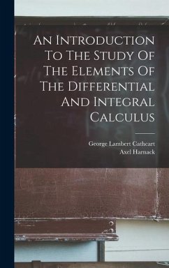 An Introduction To The Study Of The Elements Of The Differential And Integral Calculus - Harnack, Axel