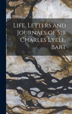 Life, Letters and Journals of Sir Charles Lyell, Bart - Anonymous