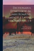 Dictionarul etimologic al limbii RomÃ(R)ne, elementele Latine Volume Part. 1-4