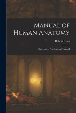Manual of Human Anatomy: Descriptive, Practical, and General - Knox, Robert