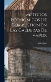 Métodos Económicos De Combustión En Las Calderas De Vapor Métodos Económicos De Combustión En Las Calderas De Vapor