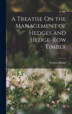 Cover A Treatise On the Management of Hedges and Hedge-Row Timber