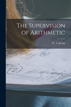 The Supervision of Arithmetic - Jessup, W. A.