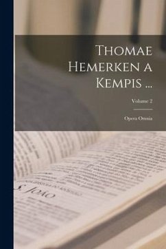Thomae Hemerken a Kempis ...: Opera Omnia; Volume 2 - Anonymous