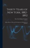 Thirty Years of New York, 1882-1892; Being a History of Electrical Development in Manhattan and the Bronx