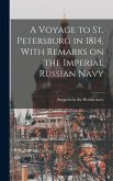 A Voyage to St. Petersburg in 1814, With Remarks on the Imperial Russian Navy