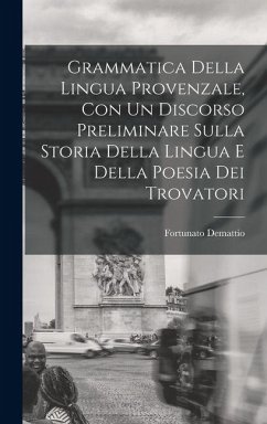 Cover Grammatica Della Lingua Provenzale, Con Un Discorso Preliminare Sulla Storia Della Lingua E Della Poesia Dei Trovatori