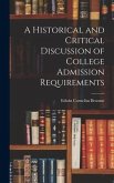 A Historical and Critical Discussion of College Admission Requirements