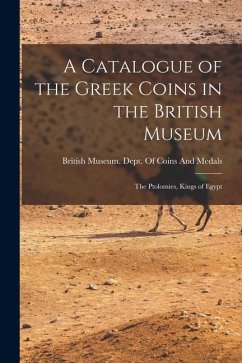 Cover A Catalogue of the Greek Coins in the British Museum: The Ptolomies, Kings of Egypt