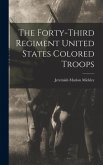 The Forty-third Regiment United States Colored Troops