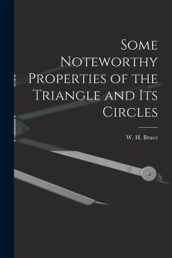 Some Noteworthy Properties of the Triangle and Its Circles - W. H. (William Herschel), Bruce