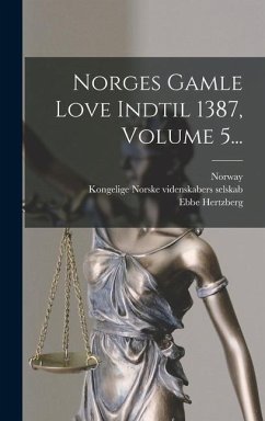 Norges Gamle Love Indtil 1387, Volume 5... - Hertzberg, Ebbe