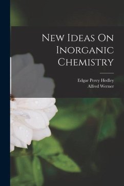 New Ideas On Inorganic Chemistry - Werner, Alfred